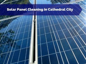 Solar Panel Cleaning in Cathedral City CA