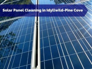 Solar Panel Cleaning in Idyllwild-Pine Cove CA