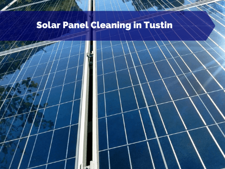 Solar Panel Cleaning in Tustin CA